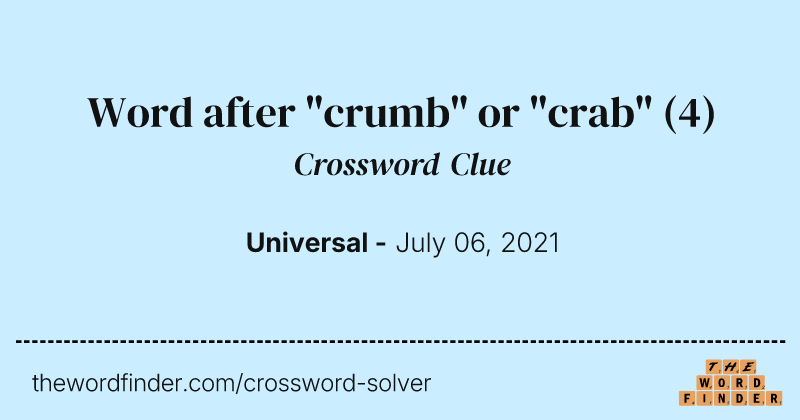 Word after "crumb" or "crab" crossword clue image