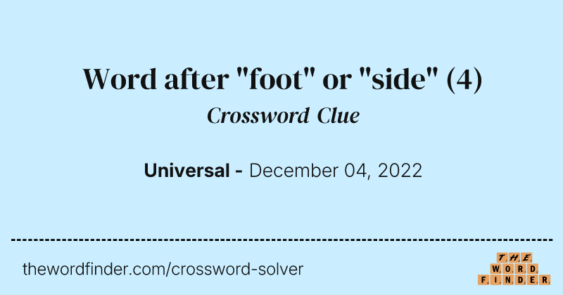 Word after "foot" or "side" crossword clue image