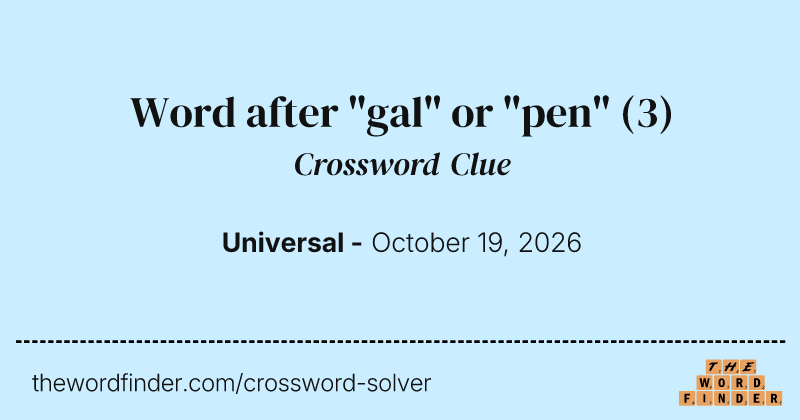 Word after "gal" or "pen" crossword clue image