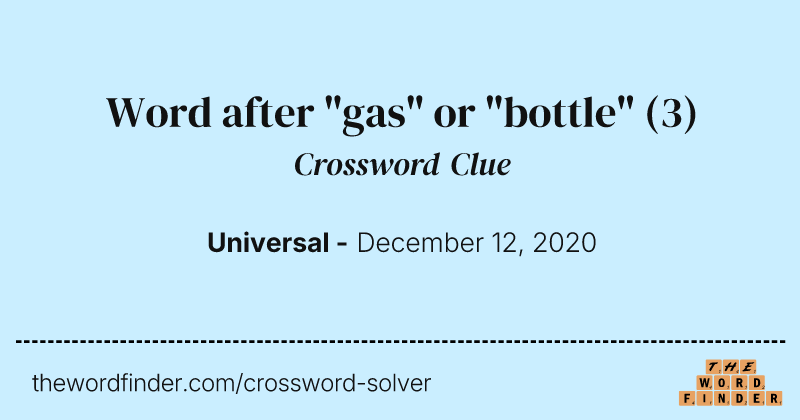 Word after "gas" or "bottle" crossword clue image