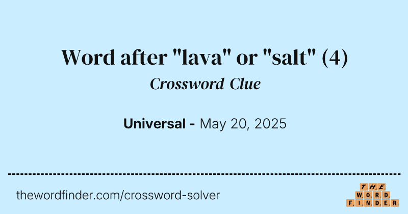 Word after "lava" or "salt" crossword clue image