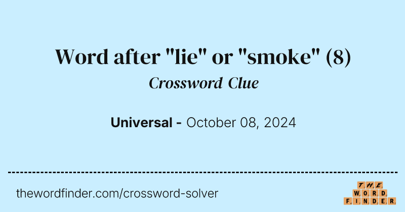 Word after "lie" or "smoke" crossword clue image