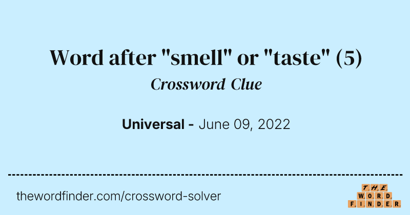 Word after "smell" or "taste" crossword clue image
