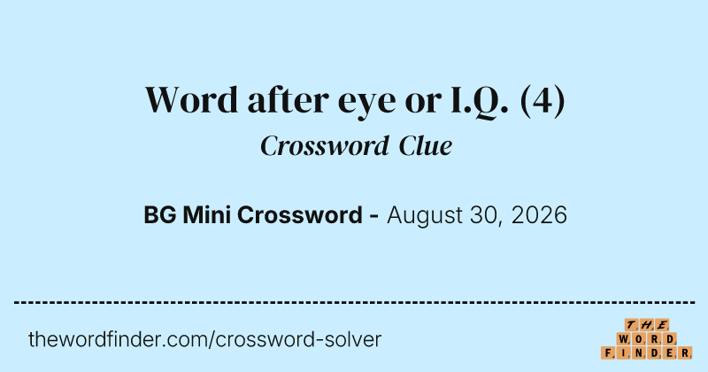 Word after eye or I.Q. crossword clue image