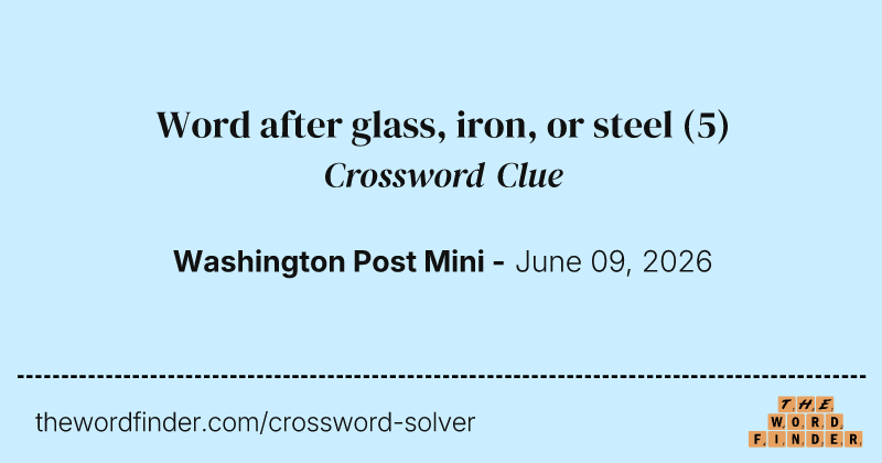 Word after glass, iron, or steel crossword clue image
