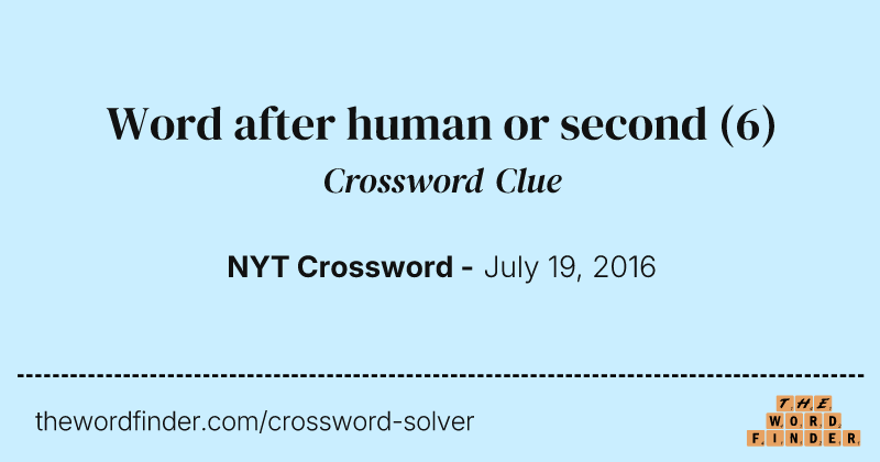 Word after human or second crossword clue image
