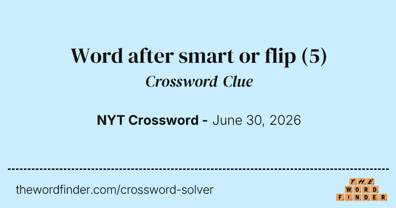 Word after smart or flip crossword clue image