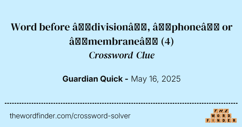 Word before ‘division’, ‘phone’ or ‘membrane’ crossword clue image