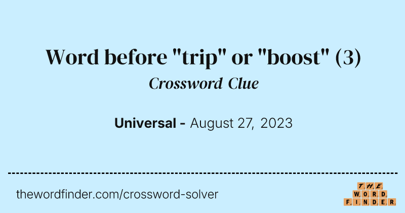Word before "trip" or "boost" crossword clue image