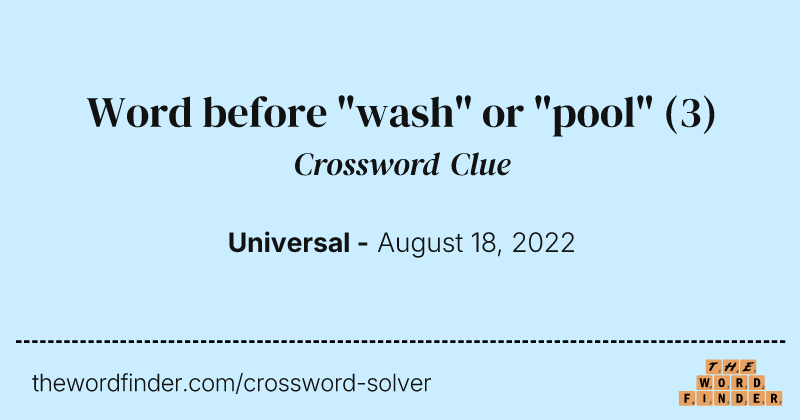 Word before "wash" or "pool" crossword clue image