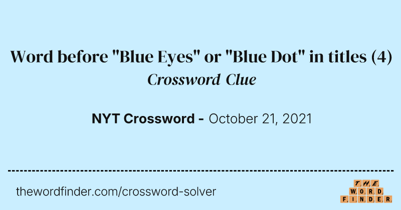 Word before "Blue Eyes" or "Blue Dot" in titles crossword clue image