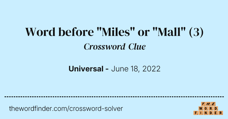 Word before "Miles" or "Mall" crossword clue image