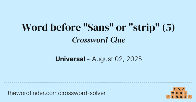 Word before "Sans" or "strip" crossword clue image