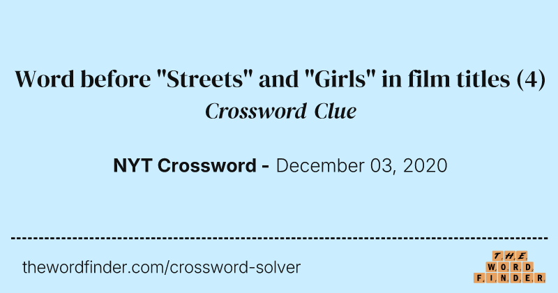 Word before "Streets" and "Girls" in film titles crossword clue image