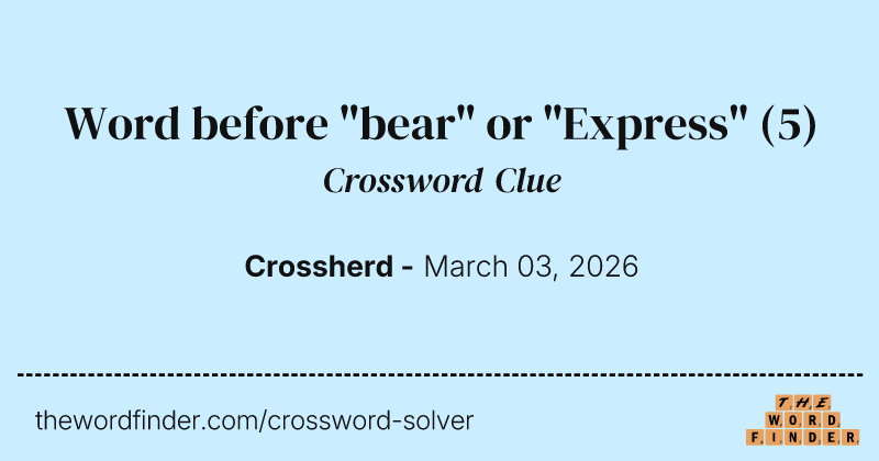 Word before "bear" or "Express" crossword clue image