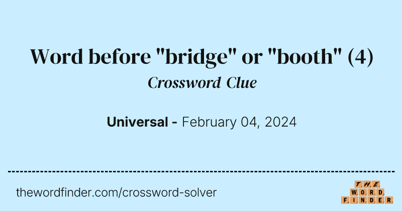Word before "bridge" or "booth" crossword clue image