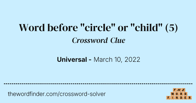 Word before "circle" or "child" crossword clue image
