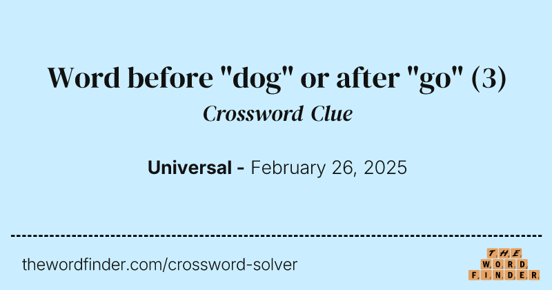 Word before "dog" or after "go" crossword clue image
