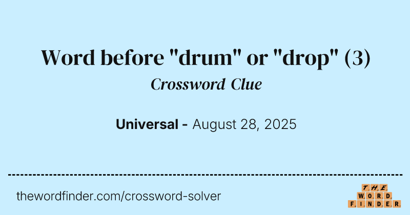 Word before "drum" or "drop" crossword clue image