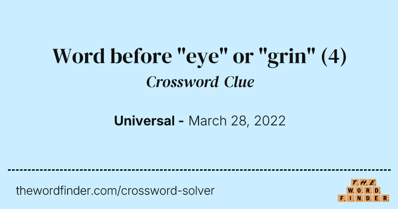 Word before "eye" or "grin" crossword clue image