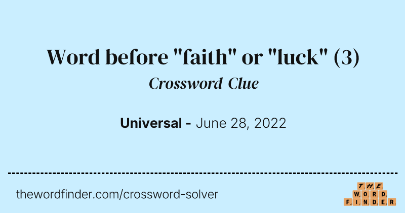 Word before "faith" or "luck" crossword clue image