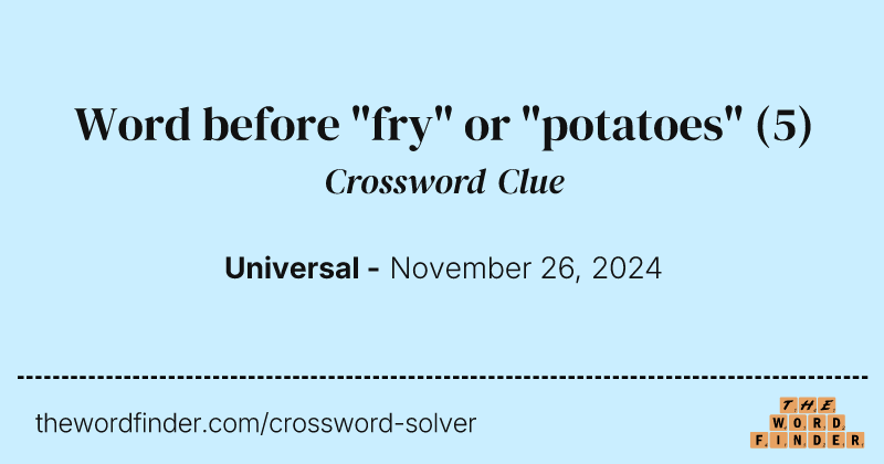 Word before "fry" or "potatoes" crossword clue image