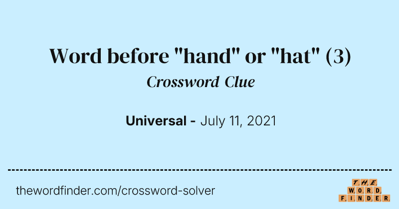 Word before "hand" or "hat" crossword clue image