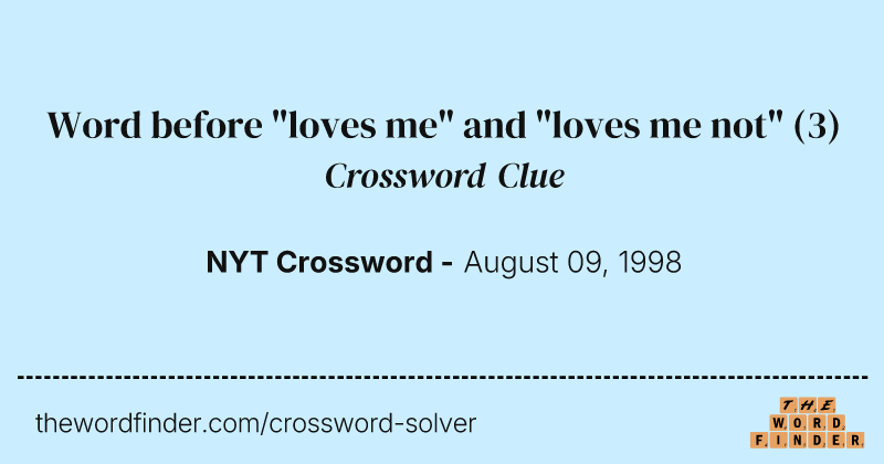 Word before "loves me" and "loves me not" crossword clue image
