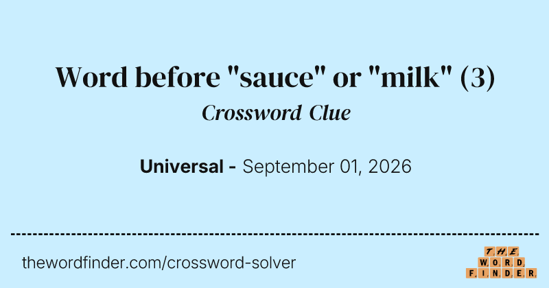 Word before "sauce" or "milk" crossword clue image