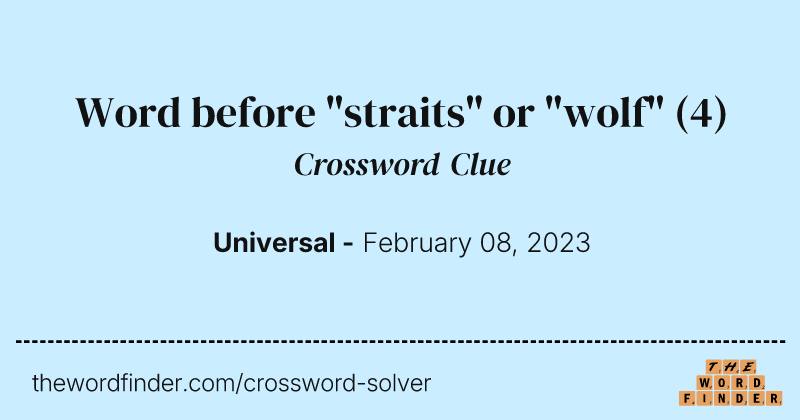Word before "straits" or "wolf" crossword clue image
