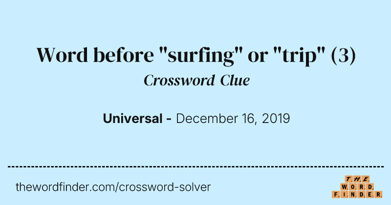 Word before "surfing" or "trip" crossword clue image
