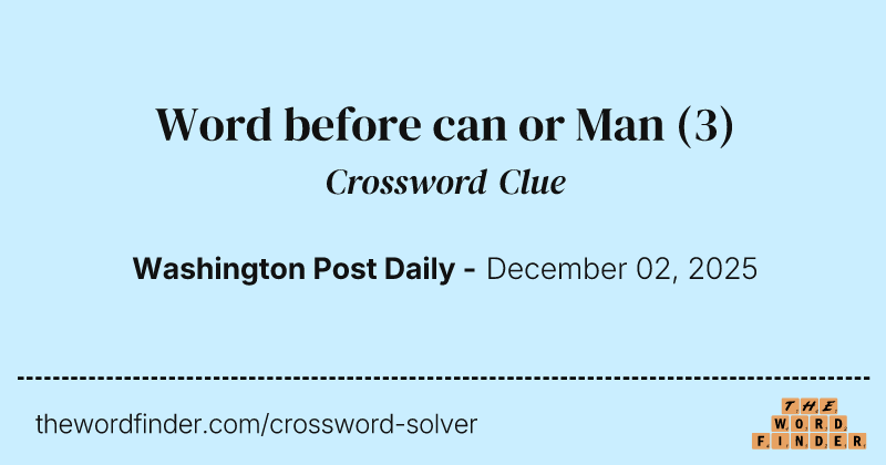 Word before can or Man crossword clue image