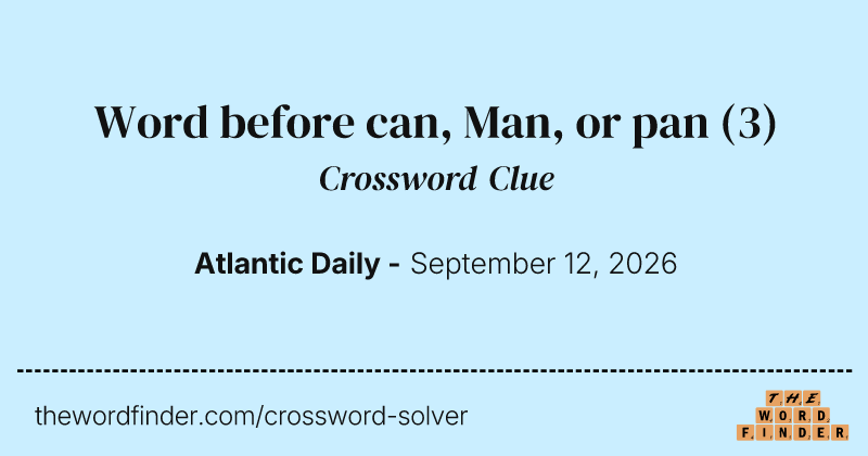 Word before can, Man, or pan crossword clue image