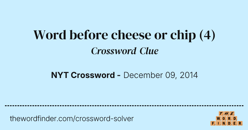 Word before cheese or chip crossword clue image