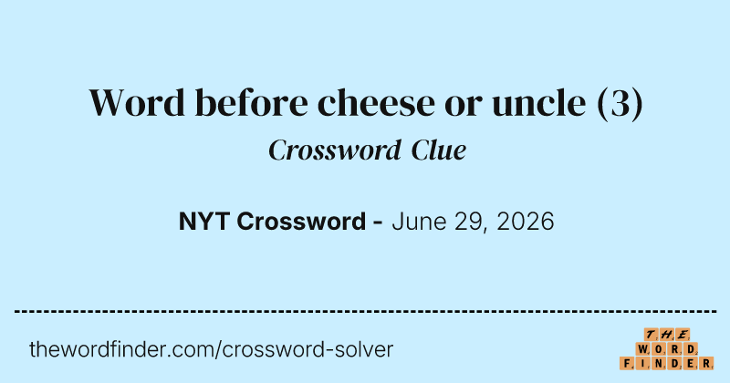 Word before cheese or uncle crossword clue image