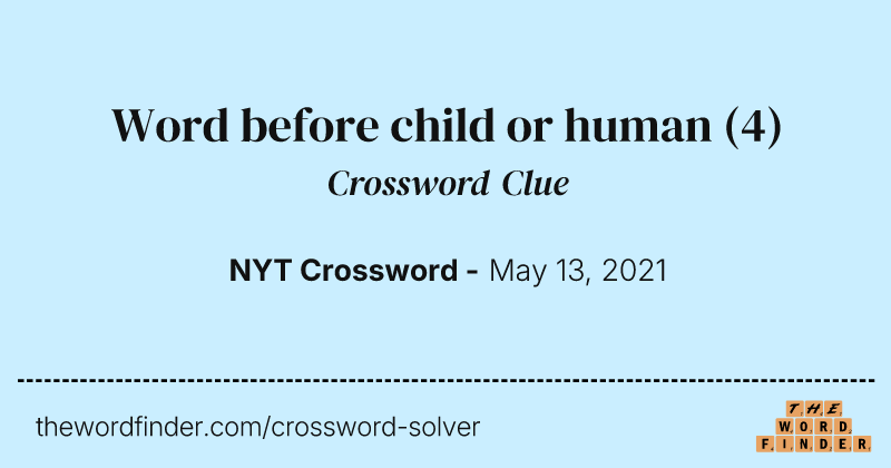 Word before child or human crossword clue image
