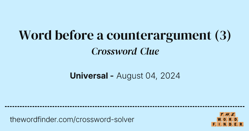 Word before a counterargument crossword clue image