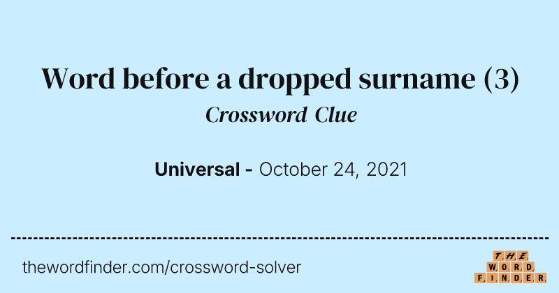 Word before a dropped surname crossword clue image