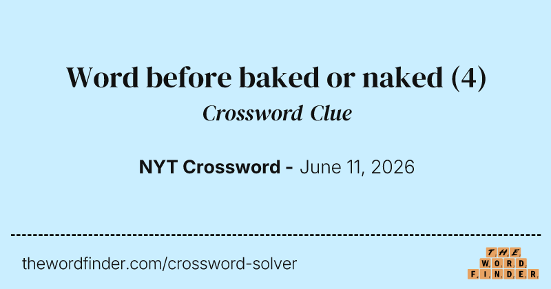 Word before baked or naked crossword clue image