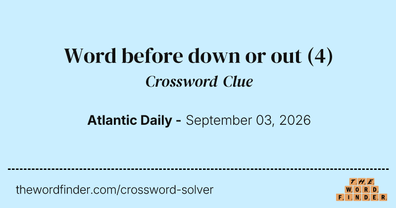 Word before down or out crossword clue image