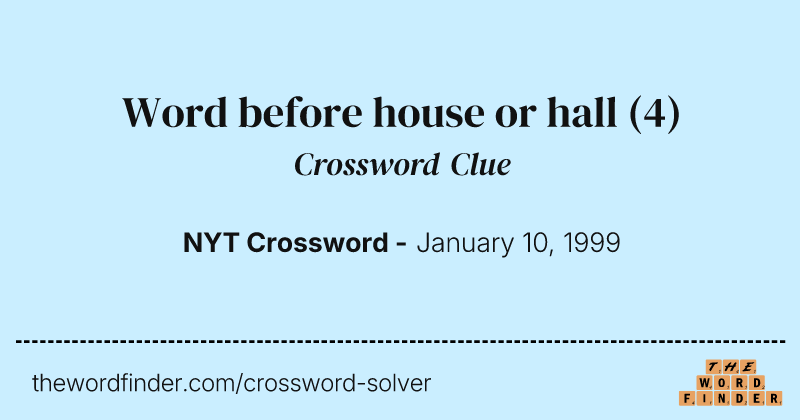 Word before house or hall crossword clue image