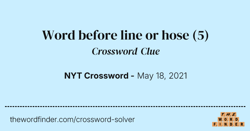 Word before line or hose crossword clue image