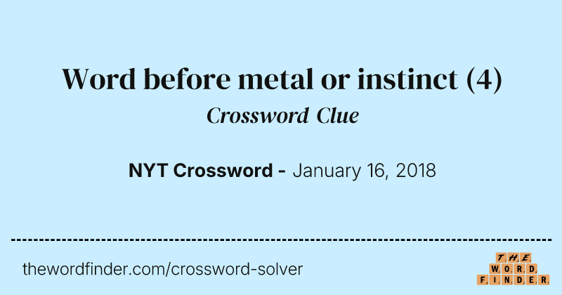 Word before metal or instinct crossword clue image