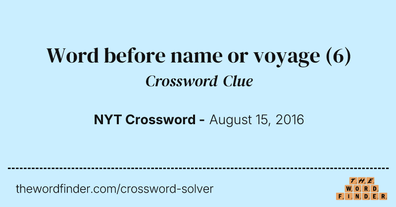Word before name or voyage crossword clue image