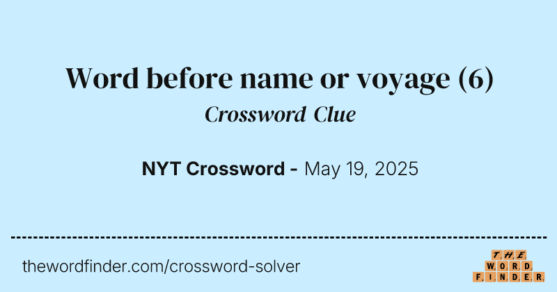 Word before name or voyage crossword clue image