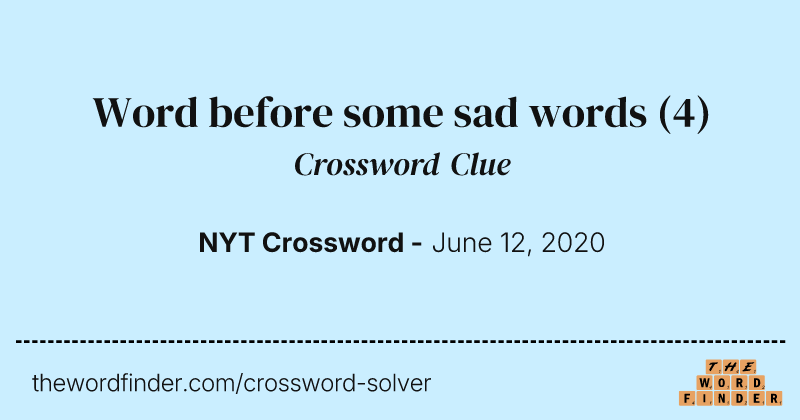 Word before some sad words crossword clue image