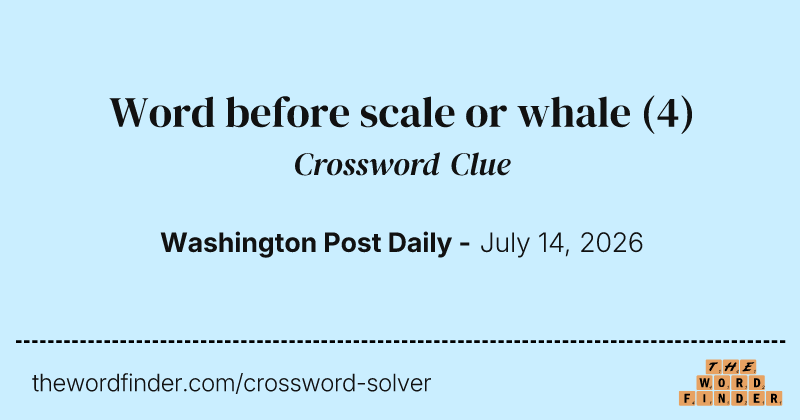 Word before scale or whale crossword clue image