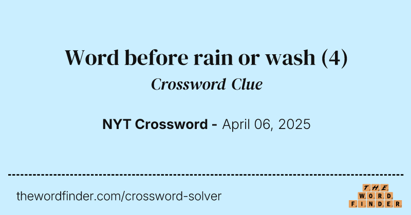 Word before rain or wash crossword clue image