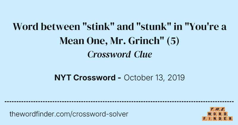 Word between "stink" and "stunk" in "You're a Mean One, Mr. Grinch" crossword clue image
