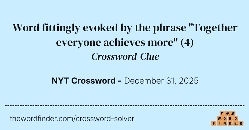 Word fittingly evoked by the phrase "Together everyone achieves more" crossword clue image